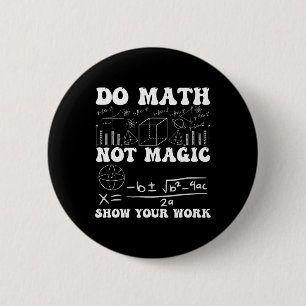 Doe Wiskunde Niet Magie Laat Je Werk Zien Wiskunde Ronde Button 5,7 Cm