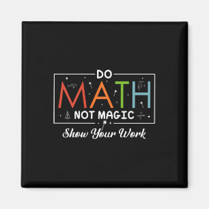 Doe Wiskunde niet magie Show uw werk Grappige Wisk Magneet