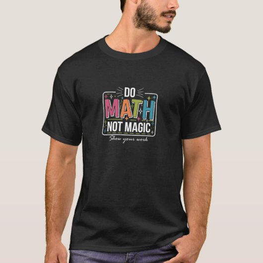 DOE WISKUNDE NIET MAGIE T-SHIRT (Voorkant)