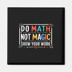 Doe Wiskunde Niet Magie Toon Je Werk Grafisch  Magneet