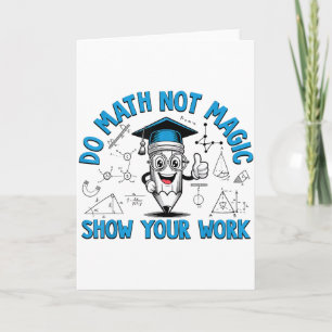 Doe Wiskunde Niet Magie Toon Je Werk Grappige Wisk Kaart
