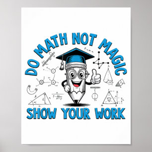 Doe Wiskunde Niet Magie Toon Je Werk Grappige Wisk Poster
