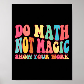 Doe Wiskunde Niet Magie Toon Je Werk Grappige Wisk Poster