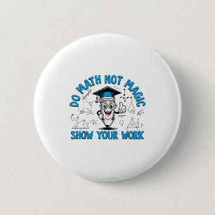 Doe Wiskunde Niet Magie Toon Je Werk Grappige Wisk Ronde Button 5,7 Cm