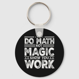 Doe Wiskunde Niet Magie Toon Je Werk Grappige Wisk Sleutelhanger