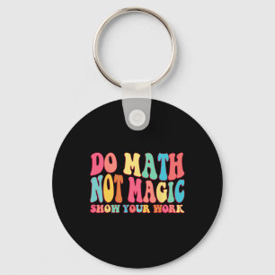 Doe Wiskunde Niet Magie Toon Je Werk Grappige Wisk Sleutelhanger