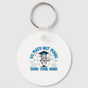 Doe Wiskunde Niet Magie Toon Je Werk Grappige Wisk Sleutelhanger