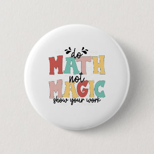 Doe Wiskunde Niet Magie Wiskundeleraar Terug naar  Ronde Button 5,7 Cm