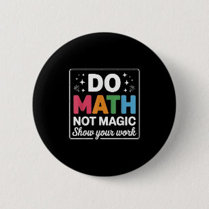 Doe Wiskunde Niet Magie Wiskundeleraar Terug naar Ronde Button 5,7 Cm