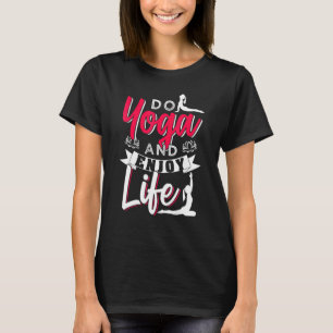 Doe Yoga En Geniet Van Het Leven T-shirt