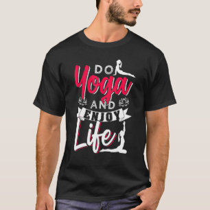 Doe Yoga en geniet van het leven T-shirt