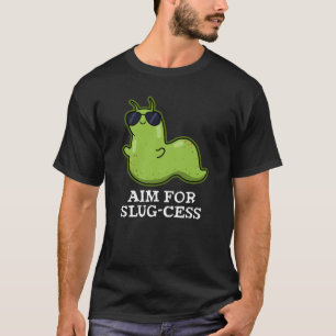 Doel op Slug-succes Grappige Positieve Slug Stunt  T-shirt