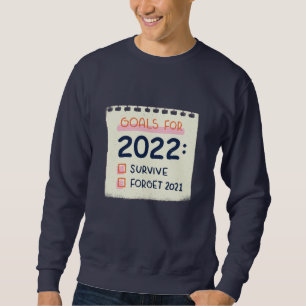 Doelen voor 2022: Overleven, Vergeet 2021 Trui