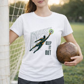 Doelman Hou het eruit T-shirt