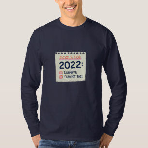 Doelstellingen voor 2022: Survive, Vergeet 2021 T-shirt