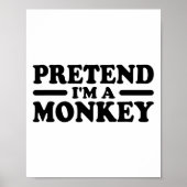 Doen alsof ik een Monkey Costume T-shirt ben Poster (Voorkant)