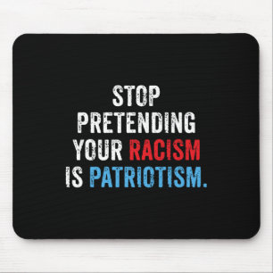 Doen alsof je racisme is patriottisme Anti Trump Muismat