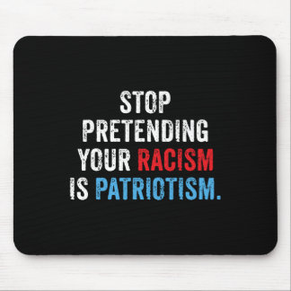 Doen alsof je racisme is patriottisme Anti Trump Muismat