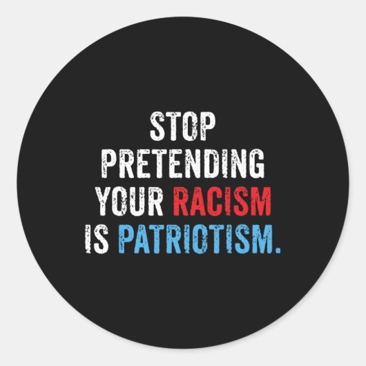 Doen alsof je racisme is patriottisme Anti Trump Ronde Sticker (Voorkant)