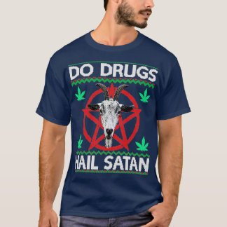 Doen drugs Hail Satan Goat Head Pentagram Ugly Xma T-shirt
