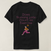 Does Running Late Count as Exercise women T-shirt (Design voorkant)