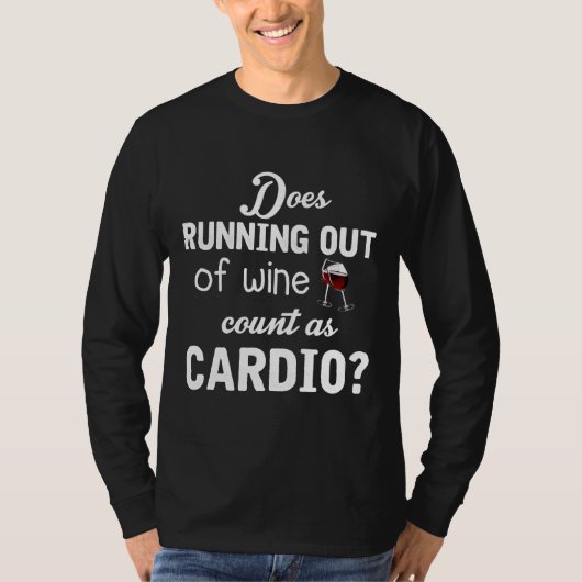 Does Running Out Of Wine Count As Cardio T-shirt (Voorkant)