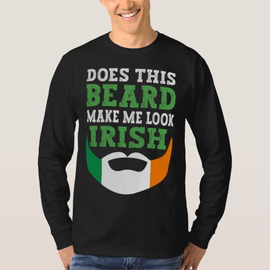 Does This Beard Make Me Look Irish St Patrick s Da T-shirt (Voorkant)
