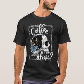 Does This Coffee Make Me Look Alive Skeleton Drink T-shirt (Voorkant)