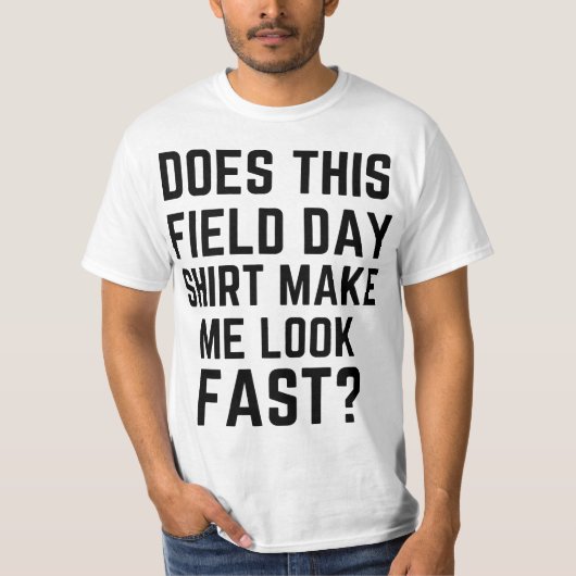 Does This Field Day Make Me Look Fast Teachers Day T-shirt (Voorkant)