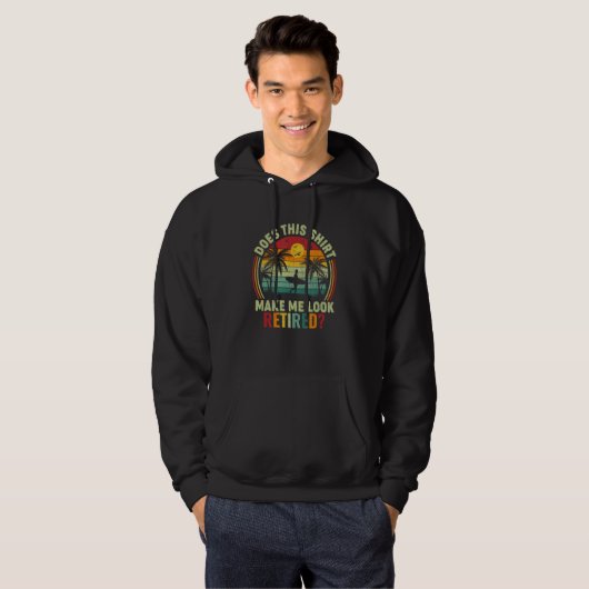 Does This Make Me Look Retired Cool Retirement Hoodie (Voorkant volledig)