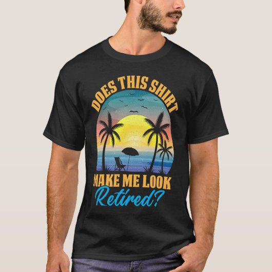 Does This Make Me Look Retired Retro Retirement 1 T-shirt (Voorkant)