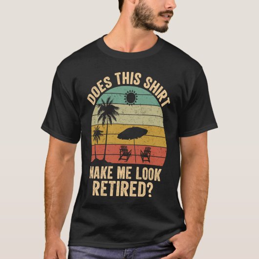 Does This Make Me Look Retired Retro Retirement T-shirt (Voorkant)