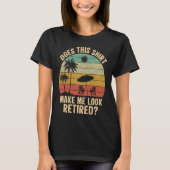Does This Make Me Look Retired Retro Retirement T-shirt (Voorkant)