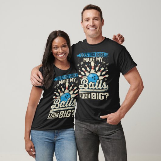 Does This  Make My Balls Look Big  Bowling T-shirt (Unisex)