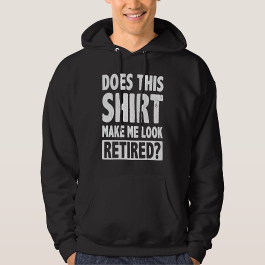 Does This Makes Me Look Retired Retirement Pensio Hoodie (Voorkant)