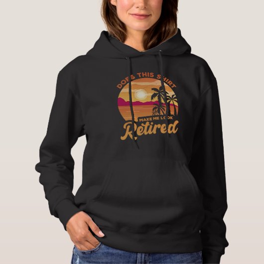 Does This Makes Me Look Retired Retirement Pensio Hoodie (Voorkant)