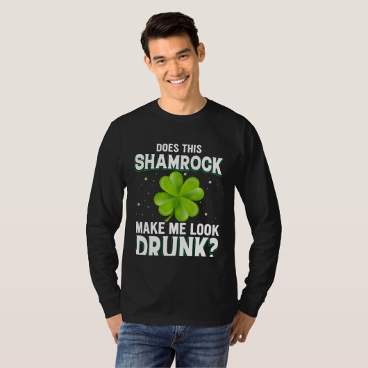 Does This Shamrock Make Me Look Drunk St Patricks  T-shirt (Voorkant volledig)