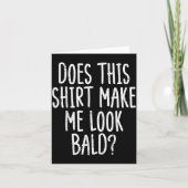 Does This Shirt Make Me Look Bald Funny Joke Dad G Kaart (Voorkant)