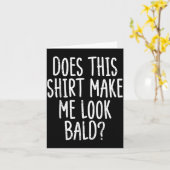 Does This Shirt Make Me Look Bald Funny Joke Dad G Kaart (Gele Bloem)