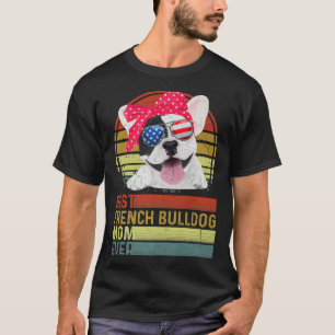Dog Best French Bulldog Mam Ever Moeder Da T-shirt