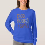 Dog Books Coffee Caffeine Lover  T-shirt<br><div class="desc">Dog Books Coffee Caffeine Lover Gift. Perfect gift for your dad,  mom,  papa,  men,  women,  friend and Famy members on Thanksgiving Day,  Christmas Day,  Mothers Day,  Fathers Day,  4th of July,  1776 Independent day,  Veterans Day,  Halloween Day,  Patrick's Day</div>