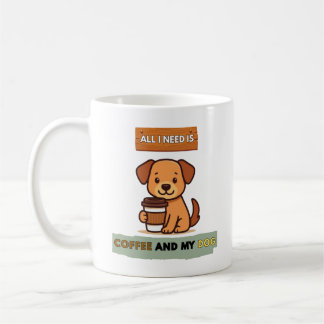 Dog Coffee Design–All I Need Is Coffee And My Dog Koffiemok