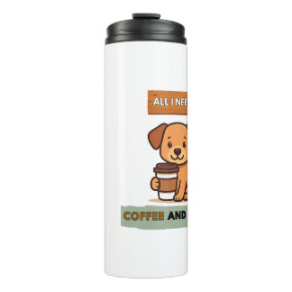 Dog Coffee Design–All I Need Is Coffee And My Dog Thermosbeker