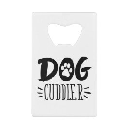 Dog Cuddler Dog Happy Cuddler Tekening Creditkaart Flessenopener