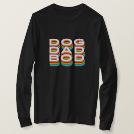 Dog Dad Body Gestapelde Tekst T-shirt
