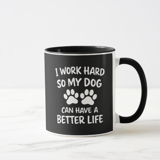 Dog Dad I Work Hard So My Dog Can Have A Better  Mok (Rechts)