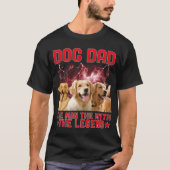 Dog Dad The Man The Myth The Legend - Personalized T-shirt (Voorkant)