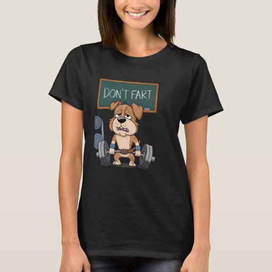 Dog Don't Fart Gym Workout T-shirt Grappig Gewicht (Voorkant)