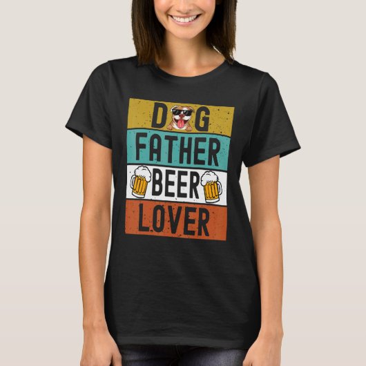 Dog Father Beer Dad Dog Father's Day Drink Beer T-shirt (Voorkant)