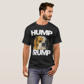 Dog gezegde Hump Trump T-shirt (Voorkant volledig)